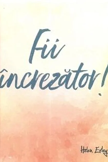 Fii încrezător!