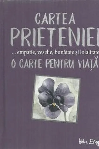 Cartea prieteniei. Empatie, veselie, bunătate, loialitate. O carte pentru viață