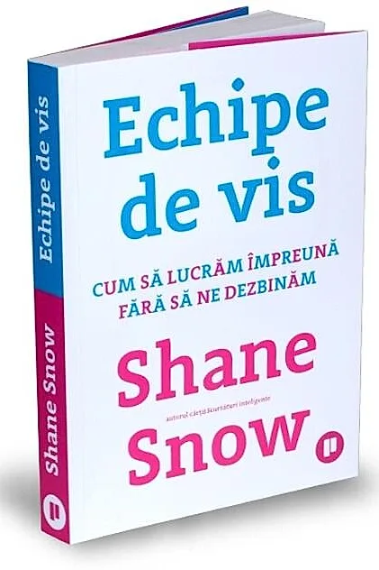 Echipe de vis.Cum să lucrăm împreună fără să ne dezbinăm