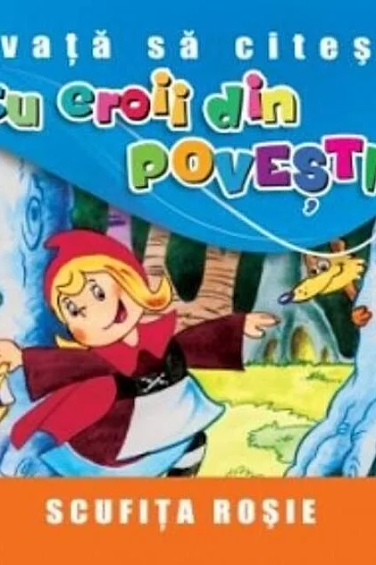 Scufița Roșie. Învață să citești cu eroii din povești