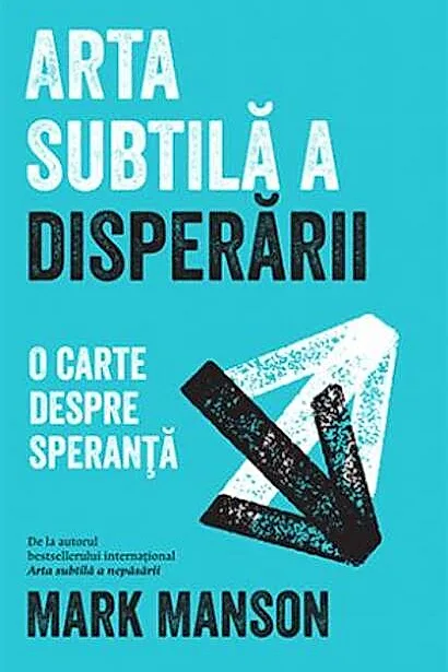 Arta subtilă a disperării. O carte despre speranță
