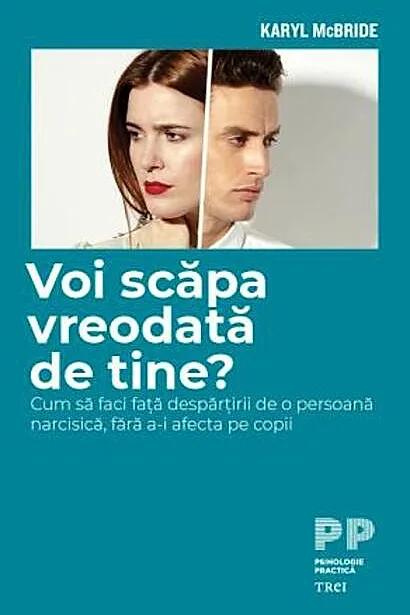Voi scăpa vreodată de tine? Cum să faci față despărțirii de o persoană narcisică, fără a-i afecta pe copii
