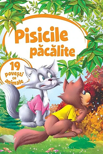 Pisicile păcălite. 19 povești cu animale