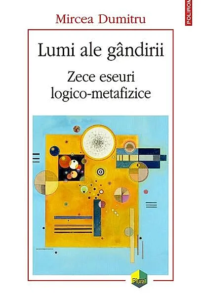 Lumi ale gândirii. Zece eseuri logico-metafizice