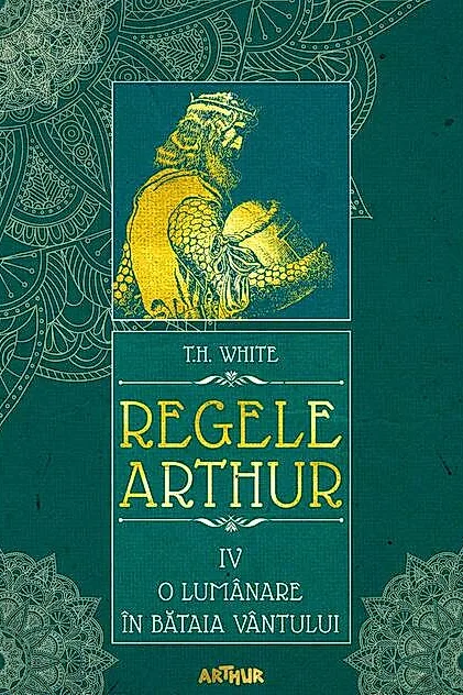O lumânare în bătaia vântului. Regele Arthur (Vol. 4)