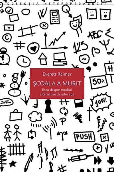 Școala a murit. Eseu despre moduri alternative de educație