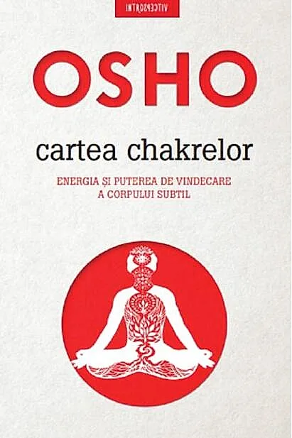 Osho. Cartea chakrelor. Energia şi puterea de vindecare a corpului subtil