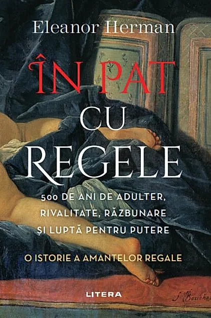 În pat cu regele. O istorie a amantelor regale