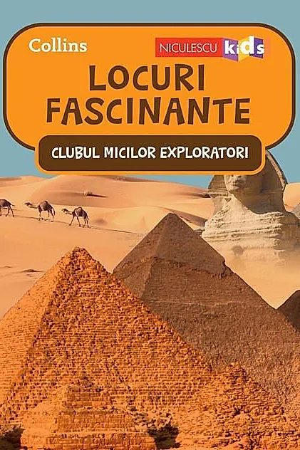 Locuri fascinante. Clubul Micilor Exploratori