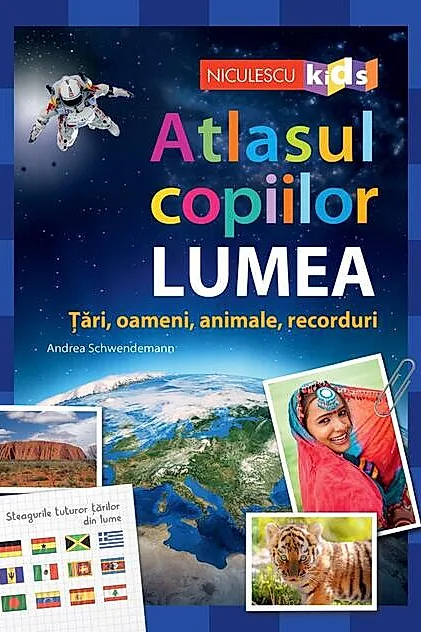 Atlasul copiilor. LUMEA. Ţări, oameni, animale, recorduri