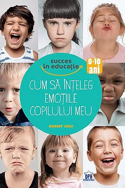 Cum să înțeleg emoțiile copilului meu
