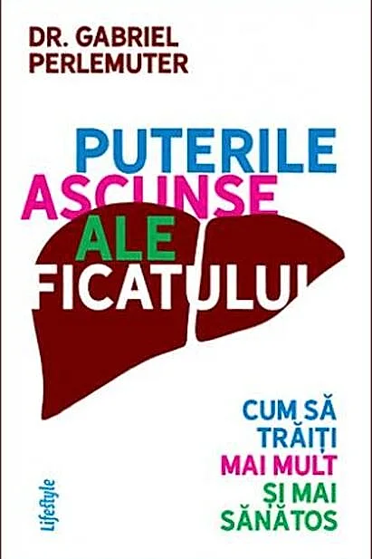 Puterile ascunse ale ficatului