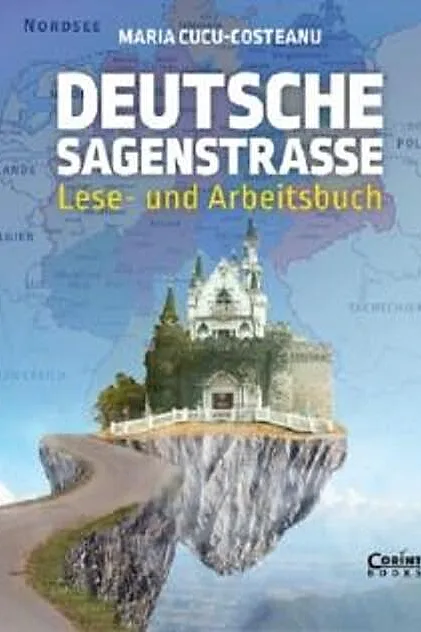 Deutsche Sagenstrasse: Lese-und Arbeitsbuch