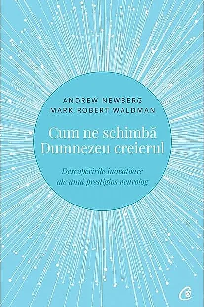 Cum ne schimbă Dumnezeu creierul