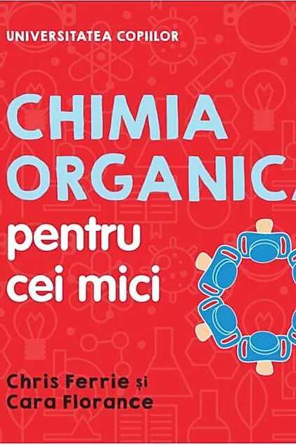 Chimia organică pentru cei mici. Universitatea copiilor