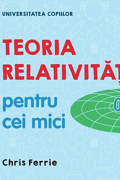 Teoria relativității pentru cei mici. Universitatea copiilor