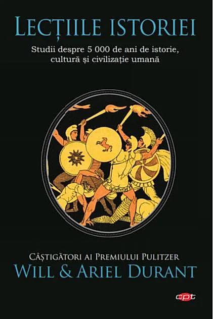 Lecțiile istoriei. Studii despre 5 000 de ani de istorie, cultură și civilizație umană (Carte pentru toți)