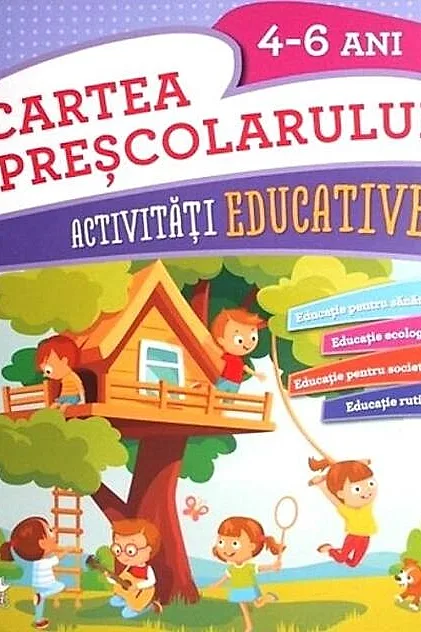 Cartea preșcolarului. Activități educative 4-6 ani