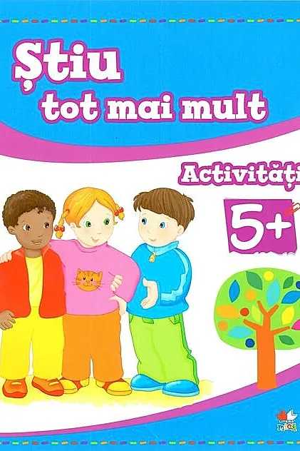 Știu tot mai mult. Activități 5+