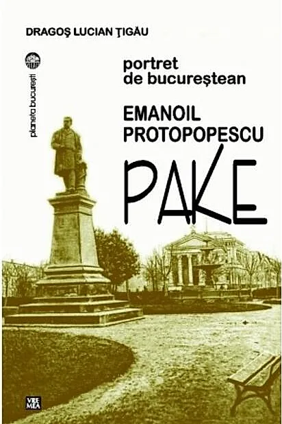 Emanoil Protopopescu Pake. Portret de bucureștean