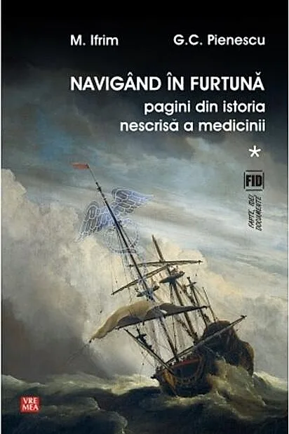 Navigând în furtună (Vol.1) Pagini din istoria nescrisă a medicinii