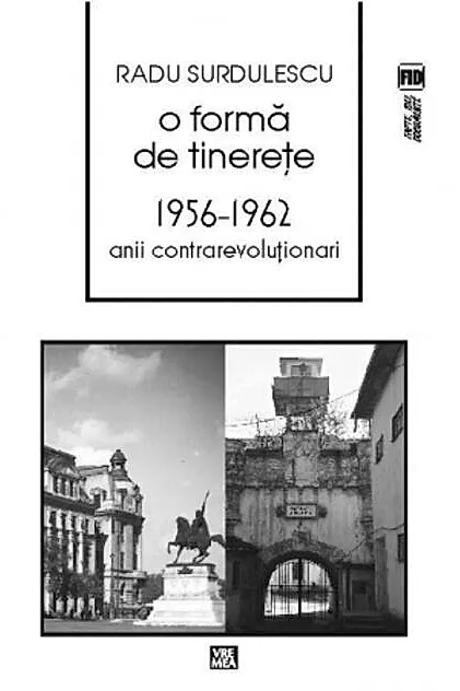 O formă de tinereţe. 1956-⁠1962. Anii contrarevoluţionari