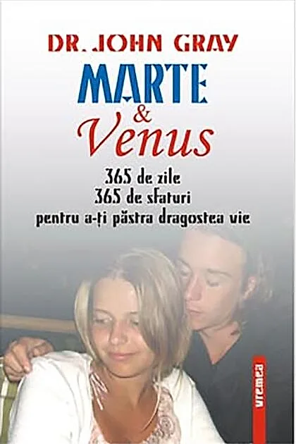 Marte şi Venus. 365 de sfaturi pentru a-ţi păstra dragostea vie