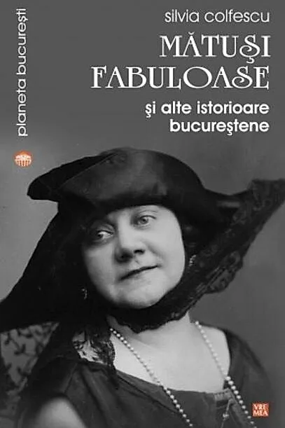 Mătuși fabuloase și alte istorioare bucureștene