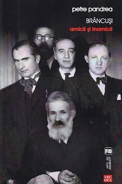 Brâncuși: Amicii și inamicii