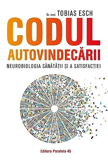 Codul autovindecării. Neurobiologia sănătății și a satisfacției
