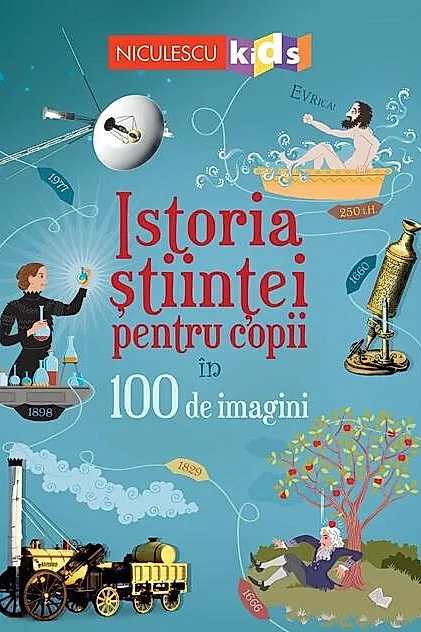 Istoria științei pentru copii în 100 de imagini