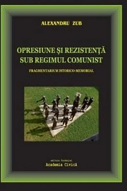 Opresiune și rezistență sub regimul comunist. Fragmentarium istorico-memorial
