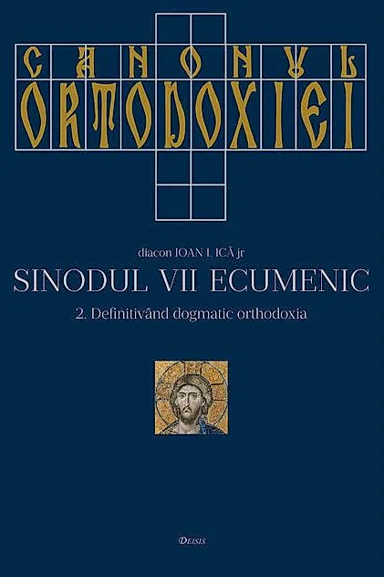 Canonul Ortodoxiei. Sinodul VII Ecumenic (2 volume)