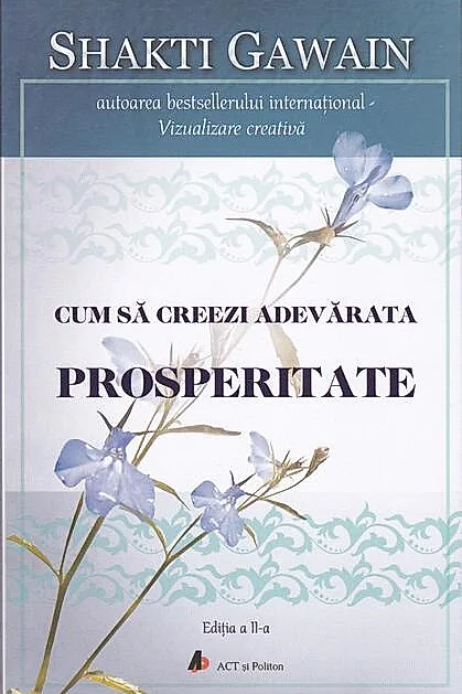 Cum să creezi adevărata prosperitate (ed. a II-a)