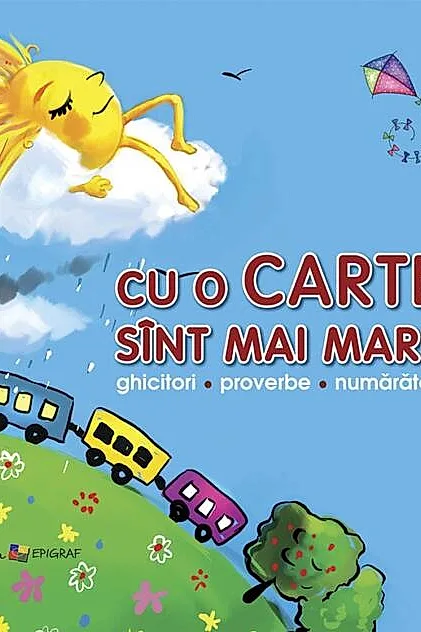 Cu o carte sînt mai mare. Ghicitori, proverbe, numărători