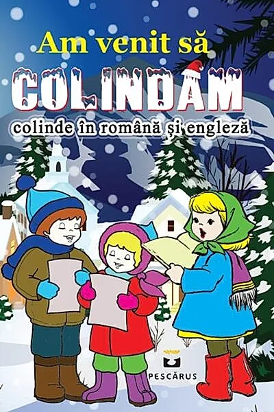 Am venit să colindăm. Colinde în română și engleză