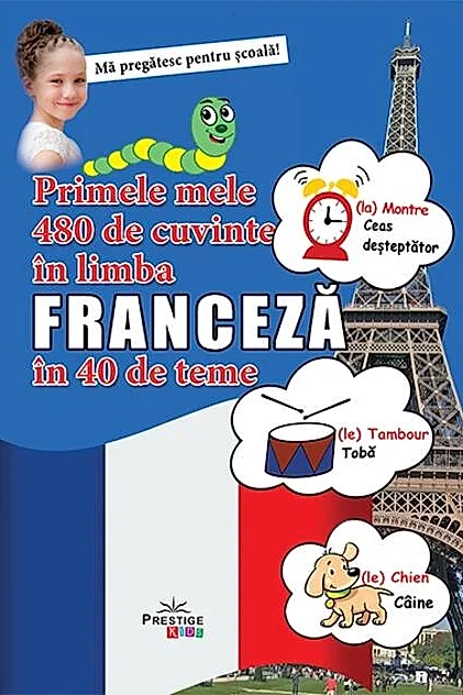 Primele mele 480 de cuvinte în limba franceză în 40 de teme