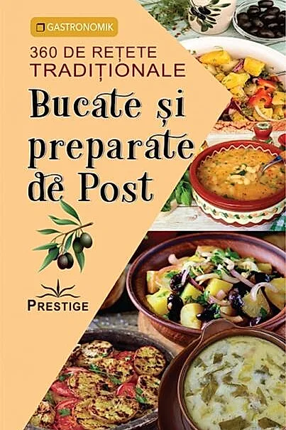 Bucate și preparate de post. 360 de rețete tradiționale