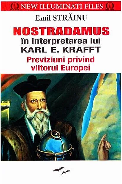 Nostradamus în interpretarea lui Karl E. Kafft. Previziuni privind viitorul Europei