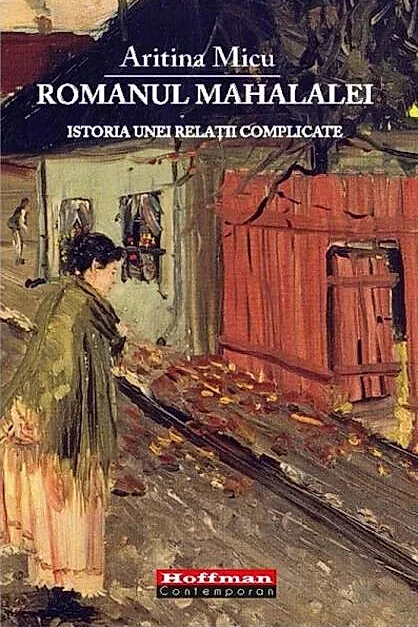 Romanul mahalalei. Istoria unei relaţii complicate