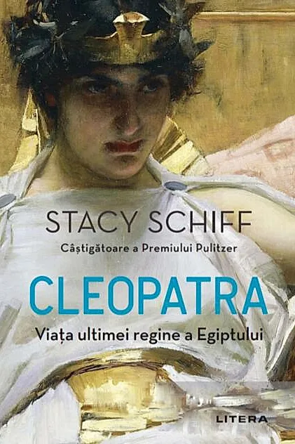 Cleopatra. Viața ultimei regine a Egiptului