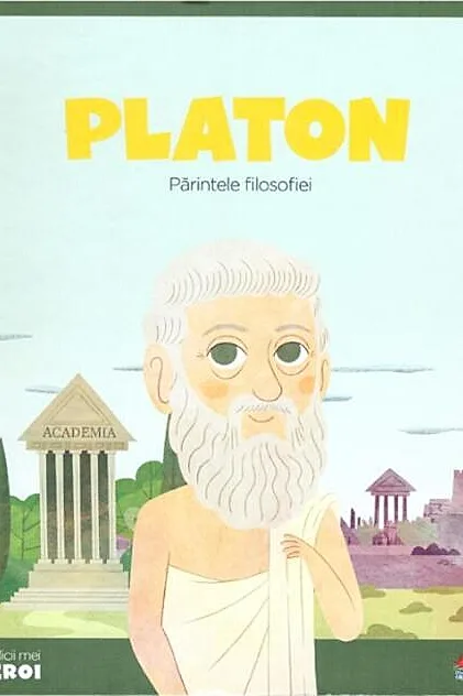 Platon. Părintele filosofiei. Seria Micii mei Eroi (Vol. 43)