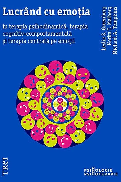 Lucrând cu emoția în terapia psihodinamică, terapia cognitiv-comportamentală și terapia centrată pe emoții