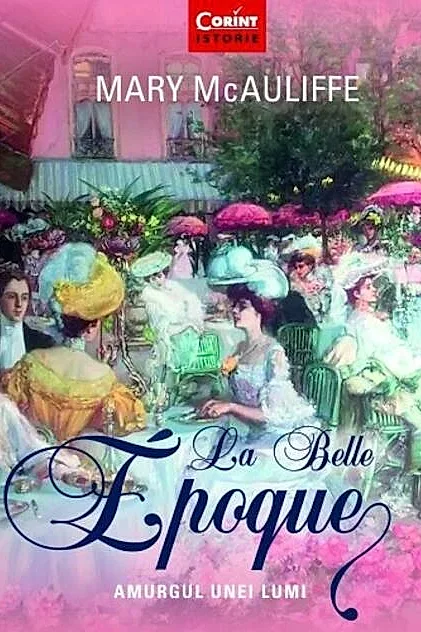 La Belle Epoque. Amurgul unei lumi
