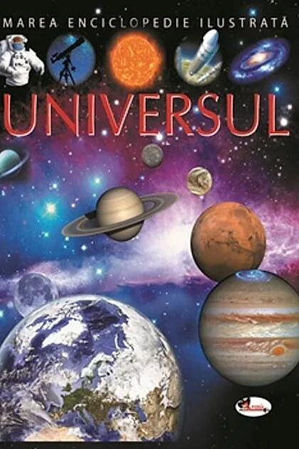 Universul. Marea enciclopedie ilustrată