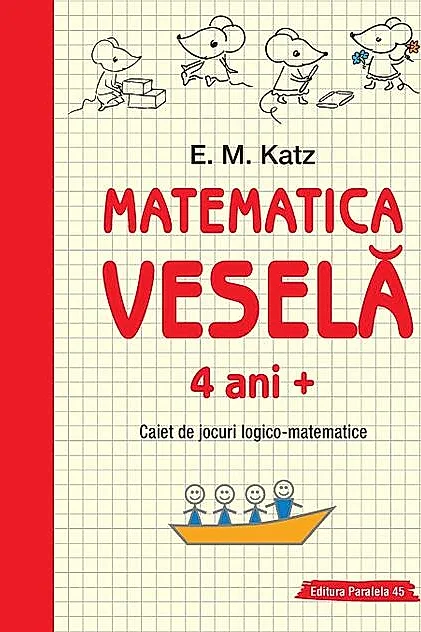 Matematica veselă. Caiet de jocuri logico-matematice (4 ani +)
