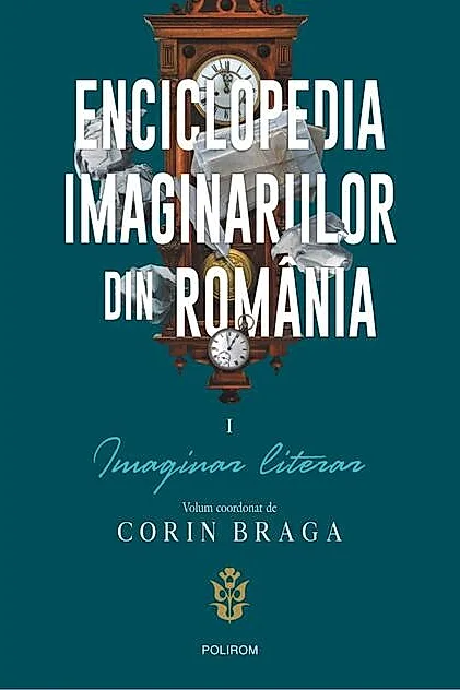 Enciclopedia imaginariilor din România. (Vol. 1) Imaginar literar