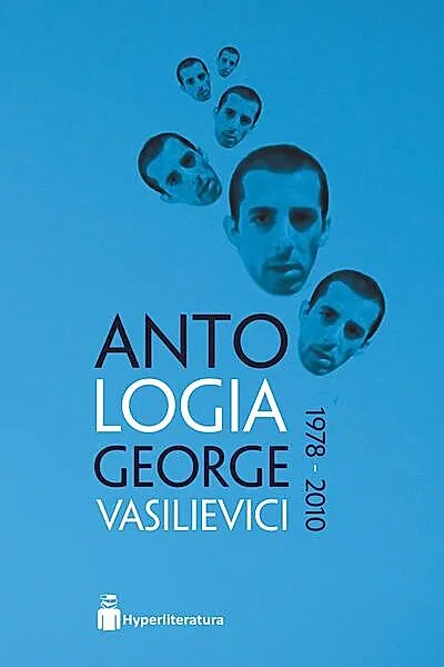 Antologia George Vasilievici 1978 – 2010