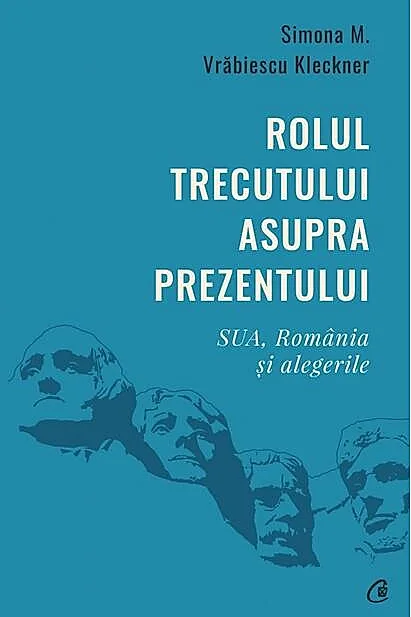 Rolul trecutului asupra prezentului. SUA, Romania si alegerile
