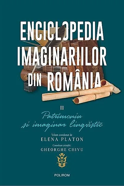 Enciclopedia imaginariilor din România. (Vol. 2) Patrimoniu și imaginar lingvistic